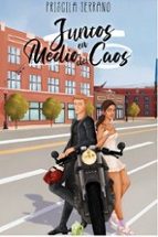 JUNTOS EN MEDIO DEL CAOS, de Priscila Serrano | portada del libro