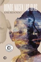 DONDE NACEN LAS OLAS, de JOSE REDONDO | portada del libro