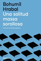 UNA SOLITUD MASSA SOROLLOSA, de Bohumil Hrabal | portada del libro