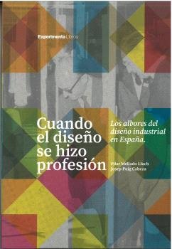 CUANDO EL DISEÑO SE HIZO PROFESION, de MELLADO LLUCH, PILAR | portada del libro