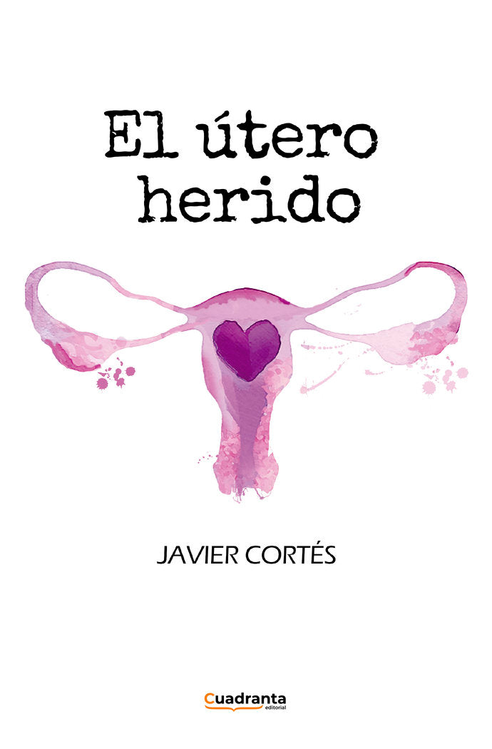El útero herido, de Cortés, Javier | portada del libro