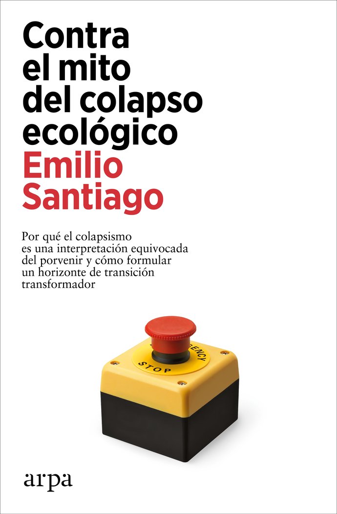 CONTRA EL MITO DEL COLAPSO ECOLOGICO, de SANTIAGO, EMILIO | portada del libro