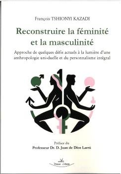 RECONSTRUIRE LA FEMINITE ET LA MASCULINITE, de TSHIONYI KAZADI, FRANCOIS | portada del libro