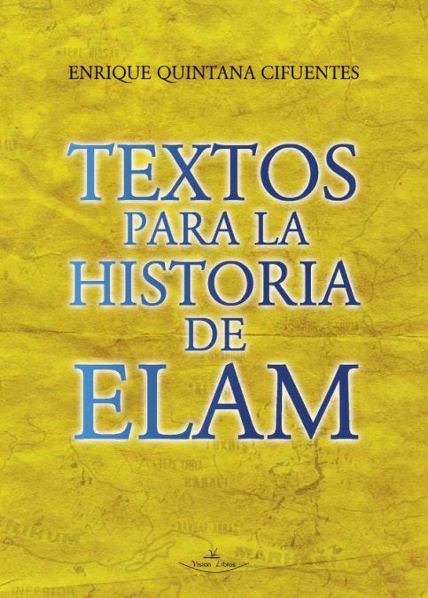 TEXTOS PARA LA HISTORIA DE ELAM, de QUINTANA CIFUENTES, ENRIQUE | portada del libro