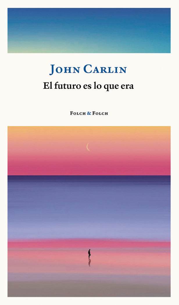 EL FUTURO ES LO QUE ERA, de CARLIN, JOHN | portada del libro