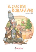 El casc d'en Robafaves, de LARA SANCHEZ I GUIRADO | portada del libro