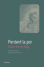 PERDENT LA POR - CAT, de ANTON FERRET BAIG | portada del libro