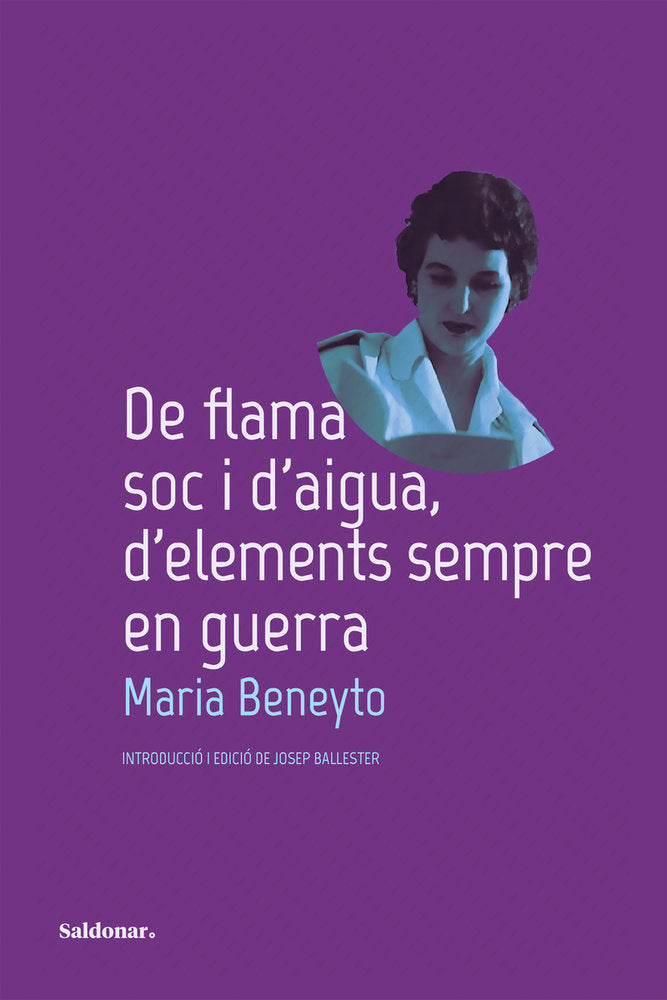 De flama soc i d'aigua, d'elements sempre en guerra, de BENEYTO,MARIA | portada del libro