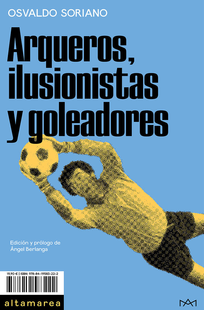 Arqueros, ilusionistas y goleadores, de SORIANO, OSVALDO | portada del libro