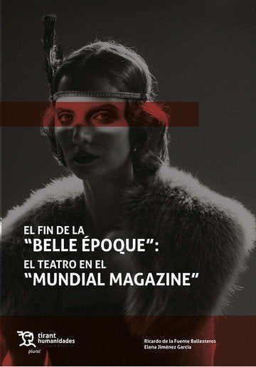 FIN DE LA BELLE EPOQUE EL TEATRO EN EL MUNDIAL MAGAZINE,EL, de DE LA FUENTE BALLESTEROS | portada del libro