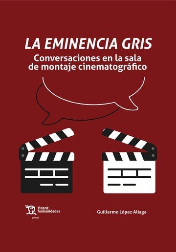 LA EMINENCIA GRIS CONVERSACIONES EN LA SALA MONTAJE CINEMAT, de GUILLERMO LOPEZ ALIAGA | portada del libro