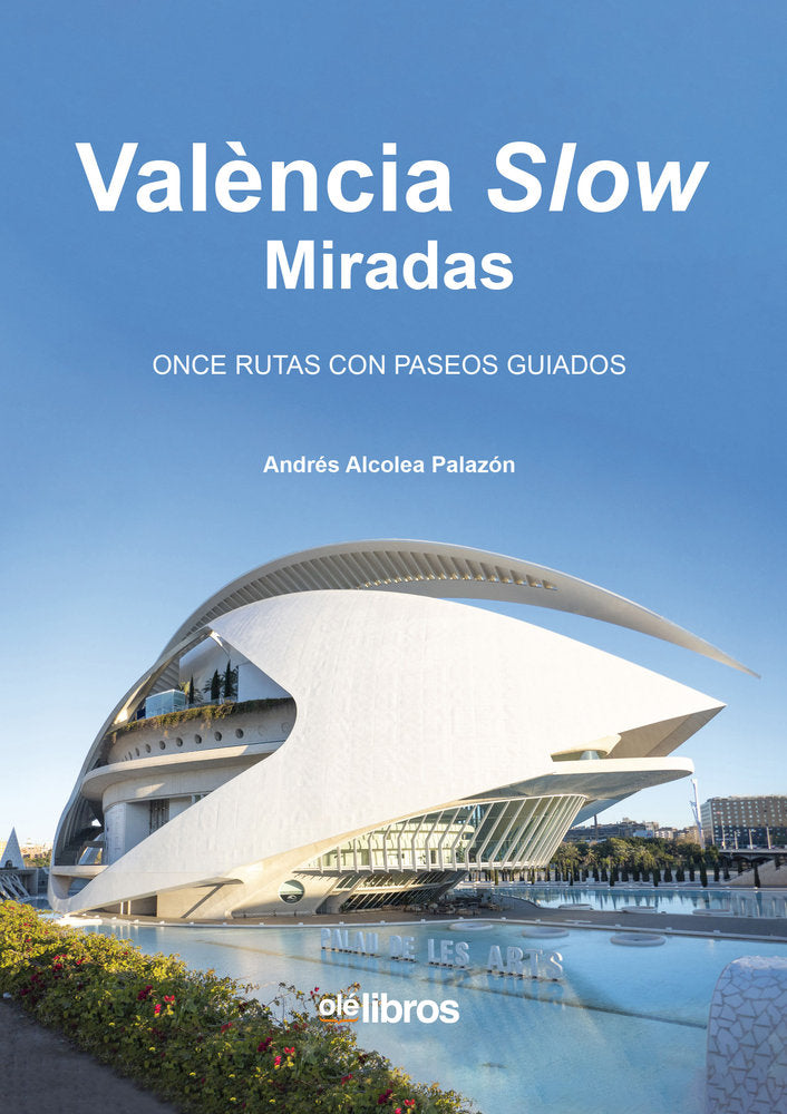 Valencia Slow. Miradas, de Alcolea Palazón, Andrés | portada del libro