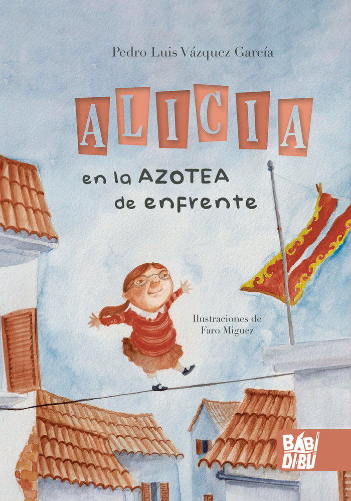 ALICIA EN LA AZOTEA DE ENFRENTE, de VAZQUEZ GARCIA, PEDRO LUIS | portada del libro
