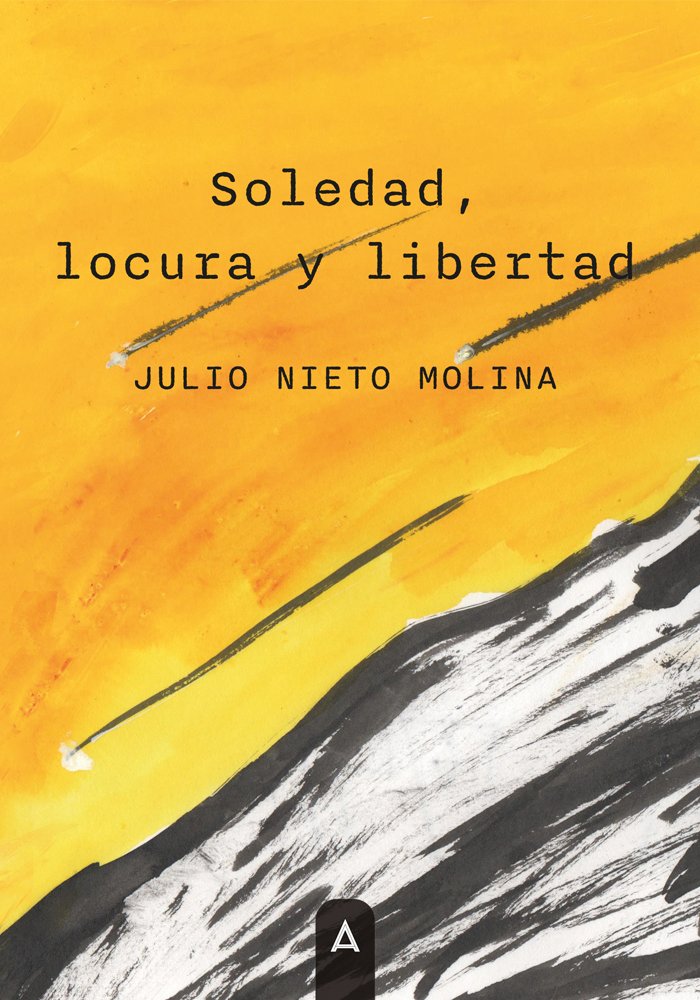 Soledad, locura y libertad, de JULIO NIETO MOLINA | portada del libro