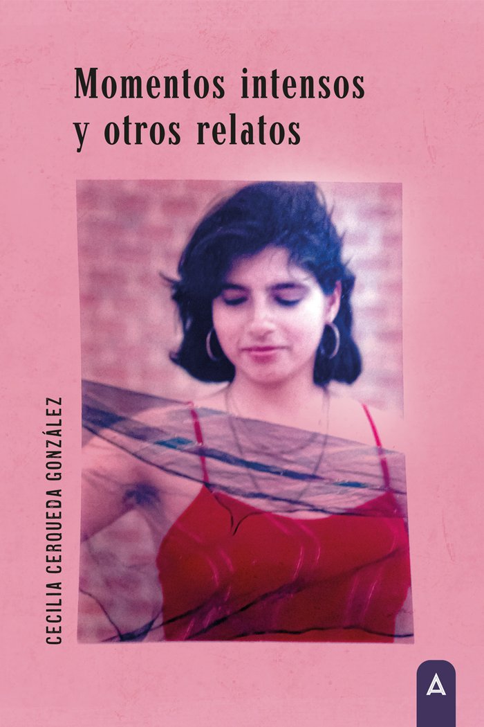 Momentos intensos y otros relatos, de , Cerqueda González, Cecilia | portada del libro