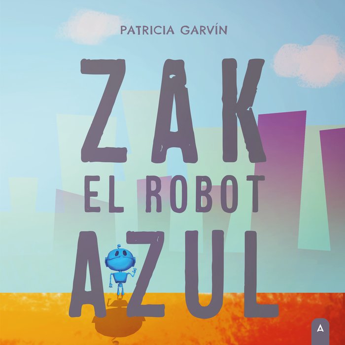 Zak, el robot azul, de Garvín, Patricia | portada del libro