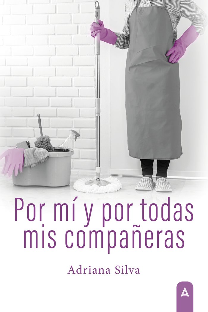 Por mí y por todas mis compañeras, de , Silva, Adriana | portada del libro