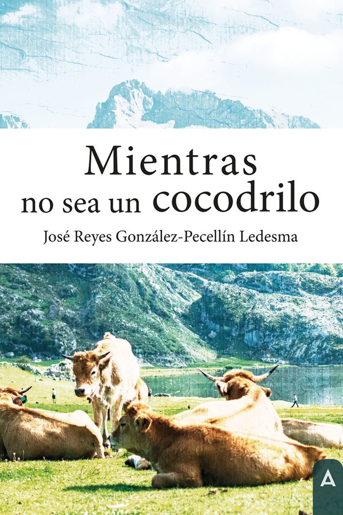 Mientras no sea un cocodrilo, de , González-Pecellín Ledesma, José Reyes | portada del libro