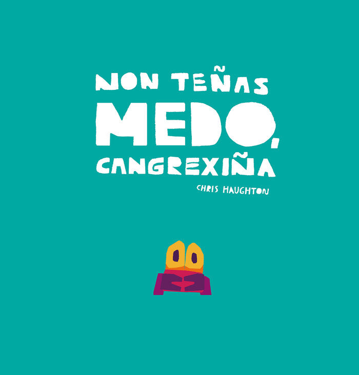 NON TEÑAS MEDO, CANGREXIÑA, de HAUGHTON, CHRIS | portada del libro