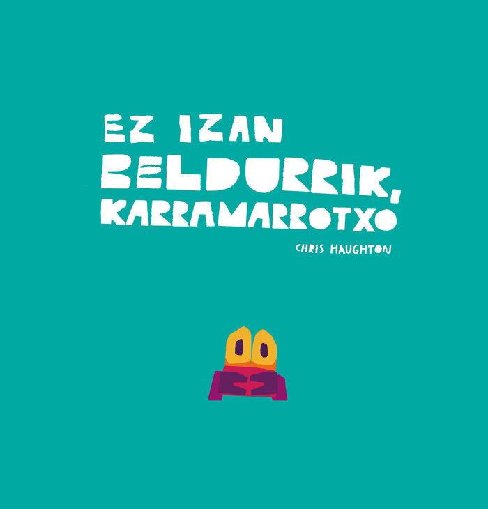 EZ IZAN BELDURRIK, KARRAMARROTXO, de HAUGHTON, CHRIS | portada del libro