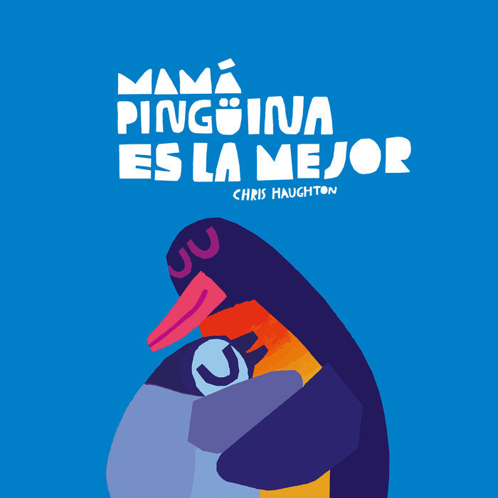 MAMA PINGUINA ES LA MEJOR (LIBRO DE CARTON), de HAUGHTON, CHRIS | portada del libro
