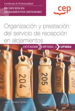 MANUAL ORGANIZACION Y PRESTACION DEL SERVICIO DE RECEPCION, de JUDITH ABELEIRA CARRASCO | portada del libro