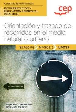 MANUAL ORIENTACION Y TRAZADO DE RECORRIDOS EN EL MEDIO NATU, de SERGIO JESUS LOPEZ DEL PINO Y SONIA MART | portada del libro