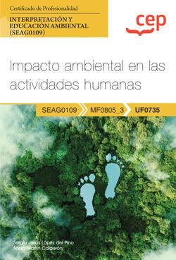 MANUAL IMPACTO AMBIENTAL EN LAS ACTIVIDADES HUMANAS (UF0735, de SERGIO JESUS LOPEZ DEL PINO Y SONIA MART | portada del libro