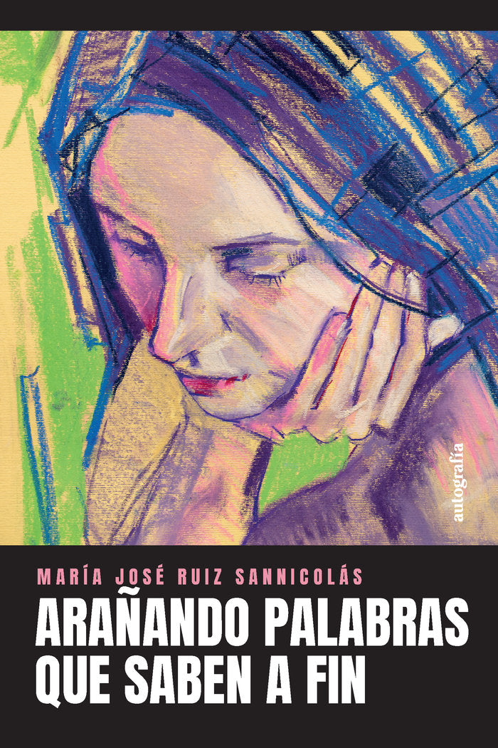 Arañando palabras que saben a fin, de Ruiz Sannicolá, María José | portada del libro