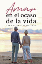 Amar en el ocaso de la vida, de YRMA DELIA TROBAJO COBO | portada del libro
