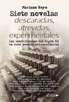 Siete novelas descaradas, atrevidas, experimentales, de MARIANO ROYO | portada del libro