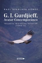 G. I. Gurdjieff, Avatar Contemporáneo, de RAUL APABLAZA GOMEZ | portada del libro
