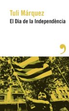 DIA DE LA INDEPENDENCIA,EL - CAT, de Tuli Márquez | portada del libro