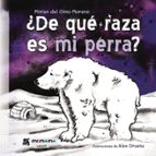 ¿DE QUE RAZA ES MI PERRA?, de MIRIAN DEL OLMO MORENO | portada del libro