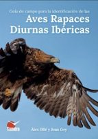 GUIA DE CAMPO PARA LA IDENTIFICACION DE LAS AVES RAPACES DIURNAS IBERICAS, de Àlex Ollé | portada del libro