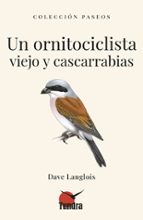 UN ORNITOCICLISTA VIEJO Y CASCARRABIAS, de DAVE LANGLOIS | portada del libro