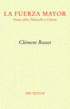 FUERZA MAYOR, LA, de Clément Rosset | portada del libro