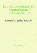 DESCONCERTANTE AMBIGÜEDAD DE LA MENTIRA, LA, de Fernando Sánchez Pintado | portada del libro