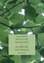 NOTAS A PIE DE INSTANTE / EL AMÉN DE LOS ÁRBOLES, de Jesús Montiel | portada del libro