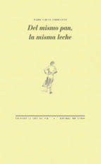 DEL MISMO PAN, LA MISMA LECHE, de María Teresa Andruetto | portada del libro