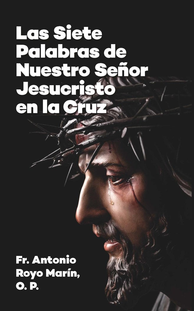 LAS SIETE PALABRAS DE NUESTRO SEÑOR JESUCRISTO EN LA CRUZ, de ROYO MARIN | portada del libro