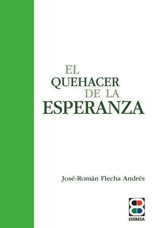 QUEHACER DE LA ESPERANZA, EL, de FLECHA ANDRES, JOSE-ROMAN (1941- ) | portada del libro