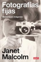 Fotografías fijas, de Janet Malcolm | portada del libro