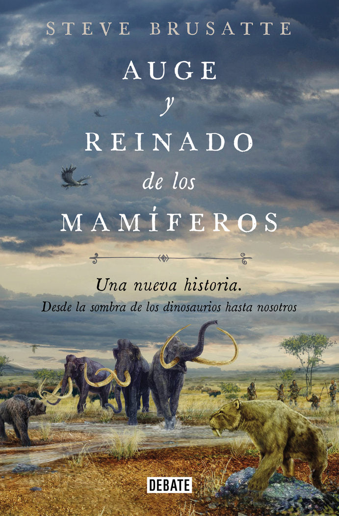 AUGE Y REINADO DE LOS MAMIFEROS, de BRUSATTE, STEVE | portada del libro
