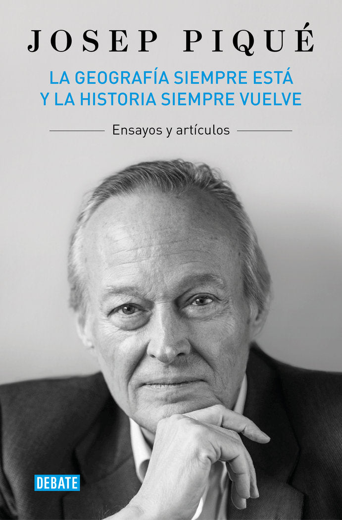 LA GEOGRAFIA SIEMPRE ESTA Y LA HISTORIA SIEMPRE VUELVE, de PIQUE, JOSEP | portada del libro