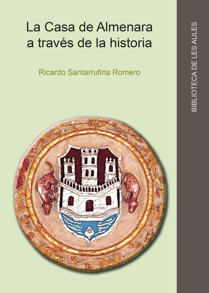 LA CASA DE ALMENARA A TRAVES DE LA HISTORIA (S. XIII-XVIII), de SANTARRUFINA ROMERO, RICARDO | portada del libro