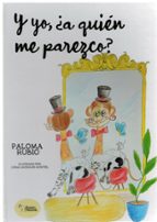 Y YO A QUIEN ME PAREZCO, de PALOMA RUBIO | portada del libro