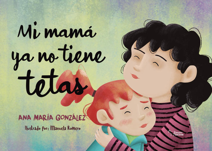 MI MAMA YA NO TIENE TETAS, de GONZALEZ, ANA MARIA | portada del libro