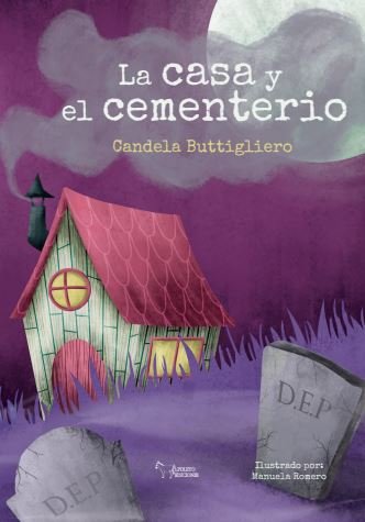 La casa y el cementerio, de BLUMIGLIERO, Mª CANDELA | portada del libro