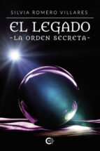 EL LEGADO. LA ORDEN SECRETA, de SILVIA ROMERO VILLARES | portada del libro